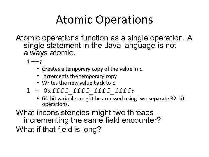 Atomic Operations Atomic operations function as a single operation. A single statement in the