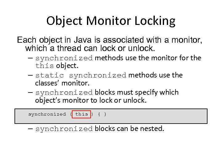 Object Monitor Locking Each object in Java is associated with a monitor, which a