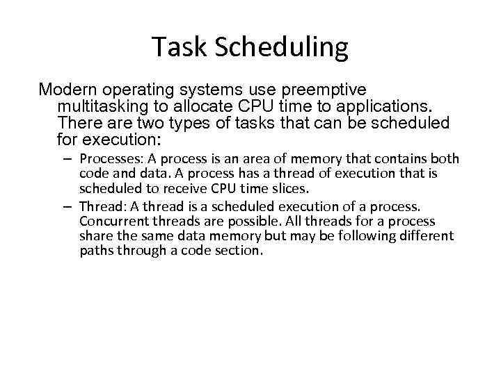 Task Scheduling Modern operating systems use preemptive multitasking to allocate CPU time to applications.