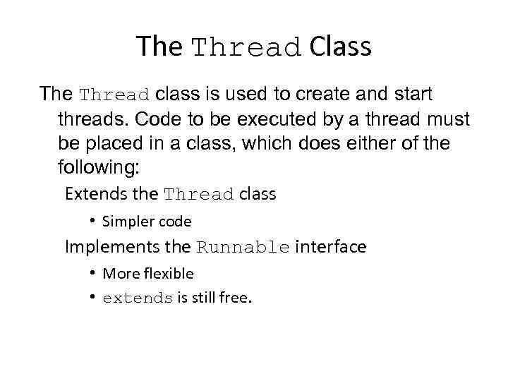 The Thread Class The Thread class is used to create and start threads. Code