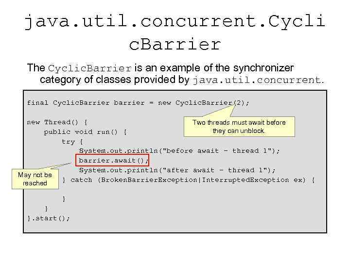 java. util. concurrent. Cycli c. Barrier The Cyclic. Barrier is an example of the
