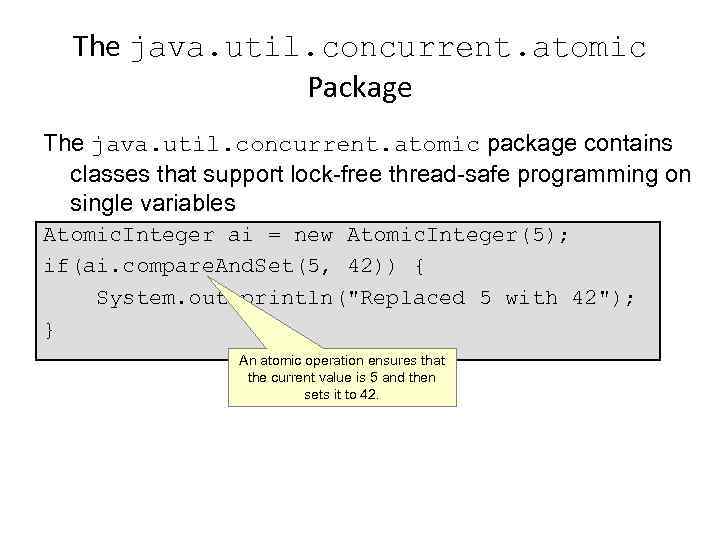 The java. util. concurrent. atomic Package The java. util. concurrent. atomic package contains classes