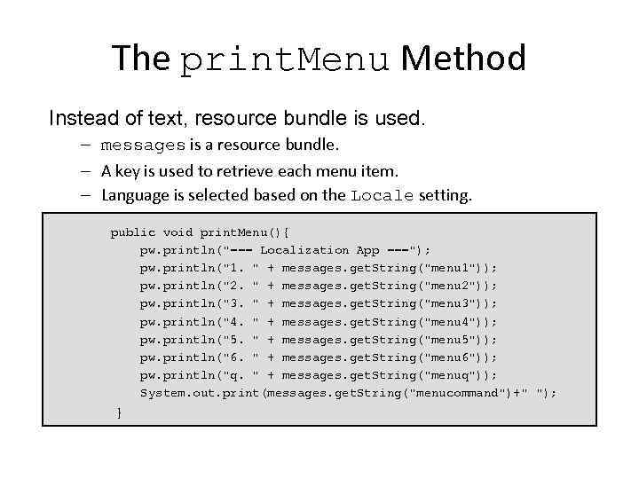 The print. Menu Method Instead of text, resource bundle is used. – messages is