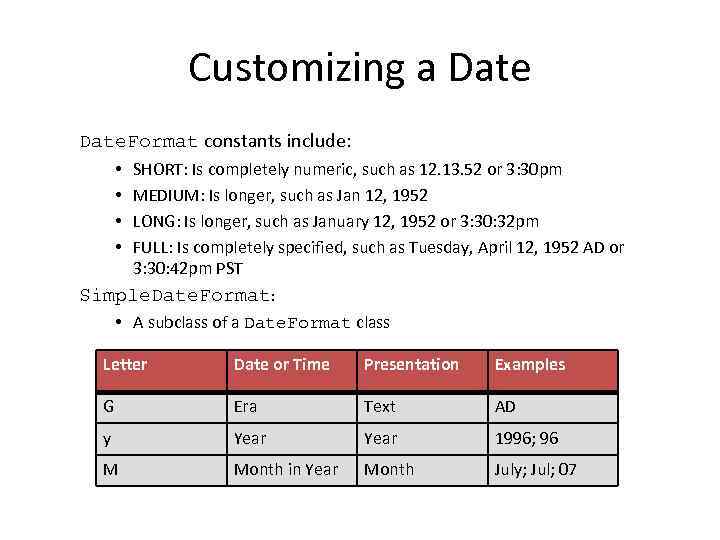 Customizing a Date. Format constants include: • • SHORT: Is completely numeric, such as