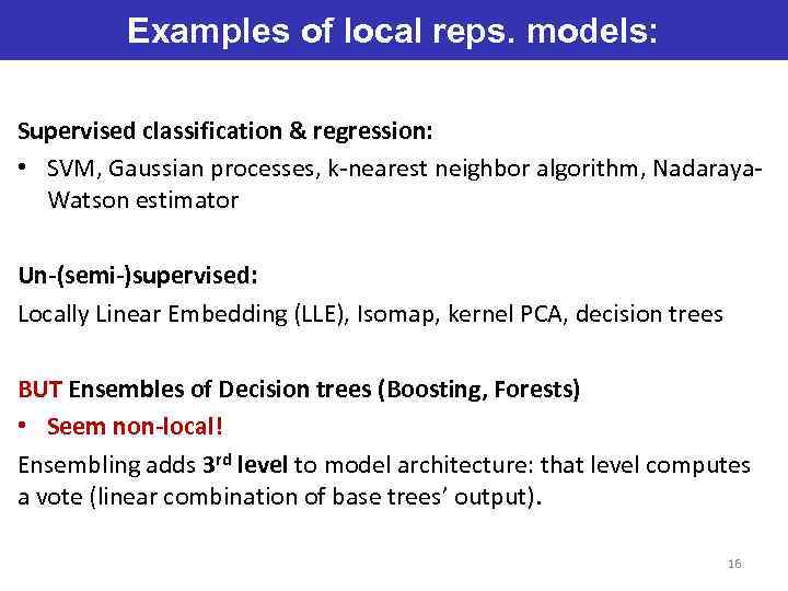 Examples of local reps. models: Supervised classification & regression: • SVM, Gaussian processes, k-nearest