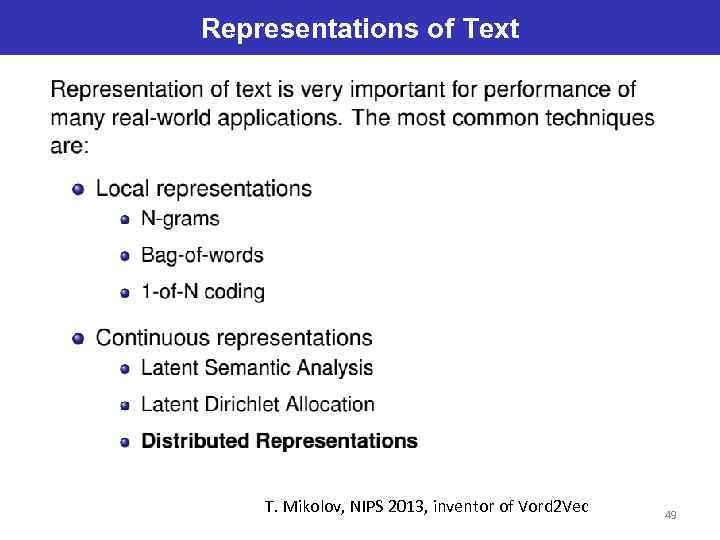Representations of Text T. Mikolov, NIPS 2013, inventor of Vord 2 Vec 49 