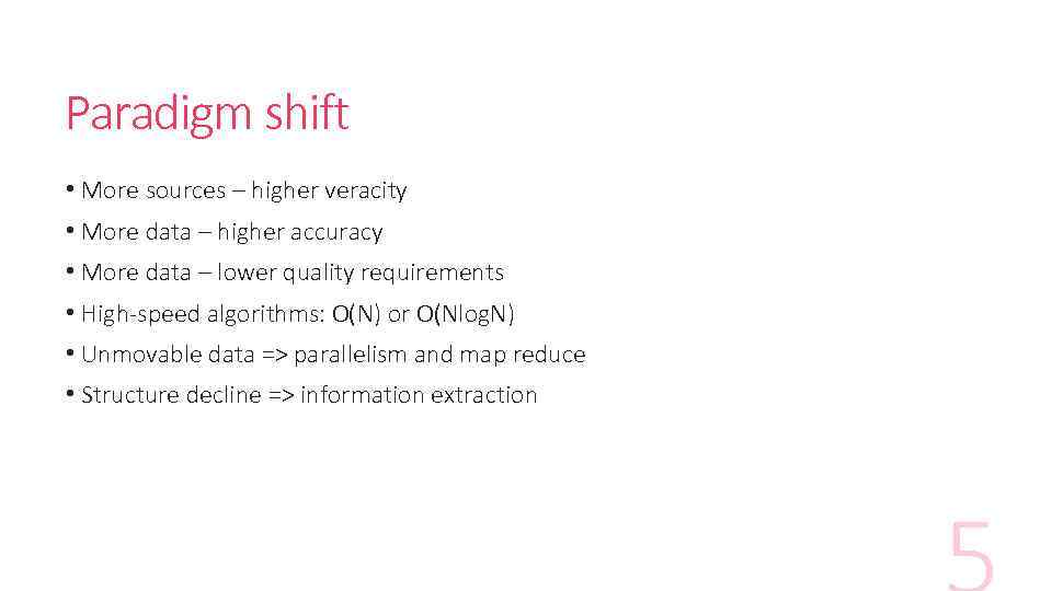 Paradigm shift • More sources – higher veracity • More data – higher accuracy