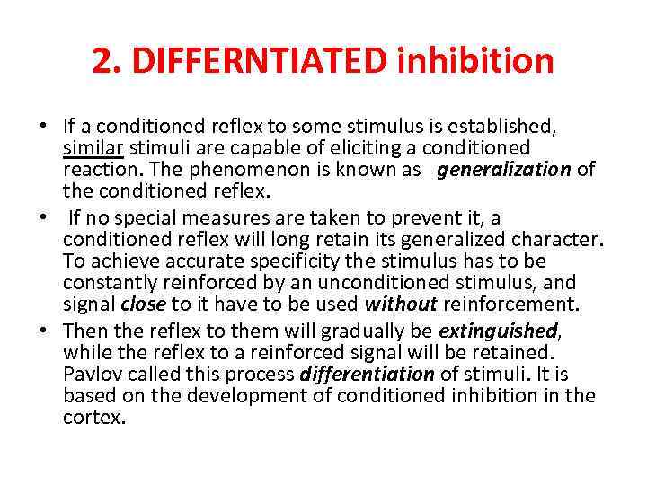 2. DIFFERNTIATED inhibition • If a conditioned reflex to some stimulus is established, similar