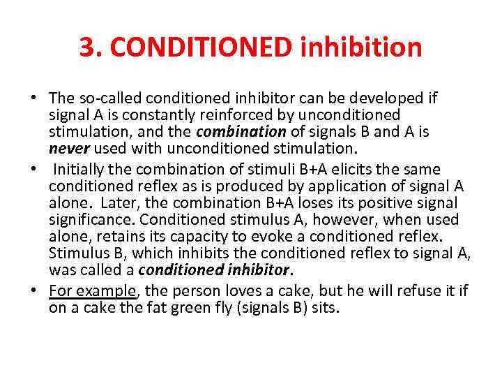 3. CONDITIONED inhibition • The so-called conditioned inhibitor can be developed if signal A