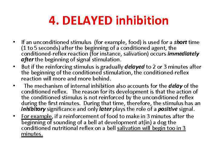 4. DELAYED inhibition • If an unconditioned stimulus (for example, food) is used for