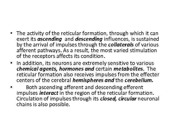  • The activity of the reticular formation, through which it can exert its