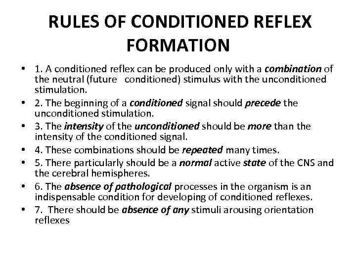 RULES OF CONDITIONED REFLEX FORMATION • 1. A conditioned reflex can be produced only