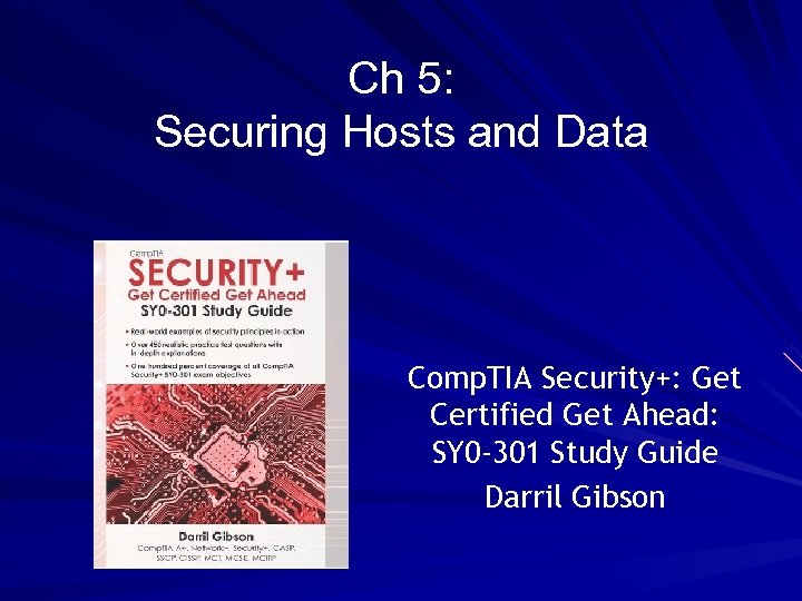 Ch 5: Securing Hosts and Data Comp. TIA Security+: Get Certified Get Ahead: SY