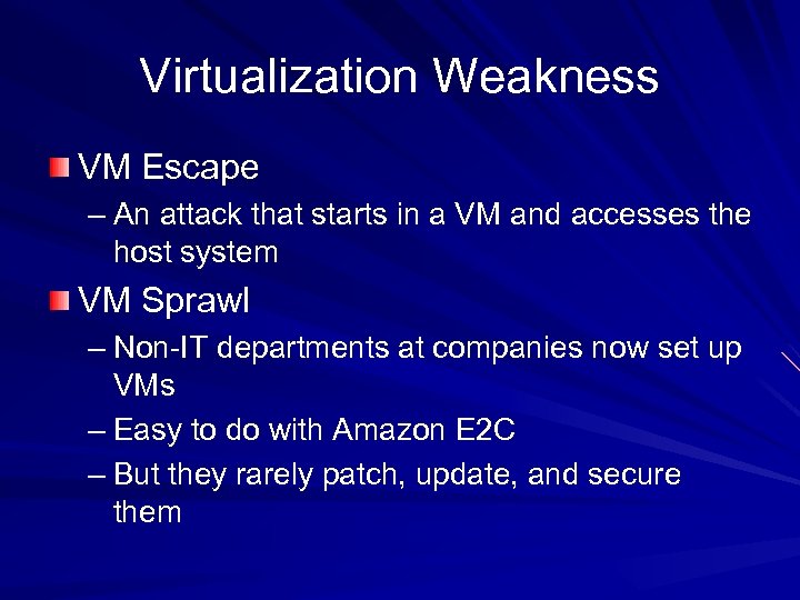 Virtualization Weakness VM Escape – An attack that starts in a VM and accesses