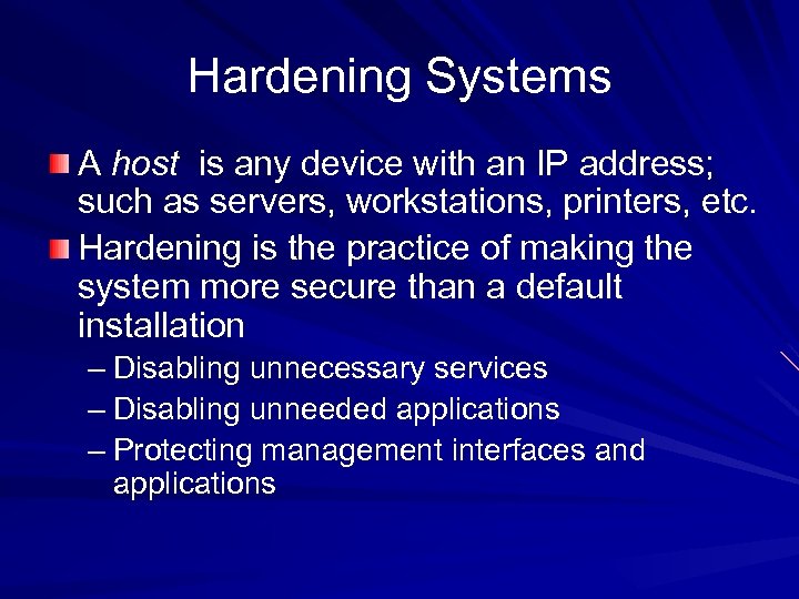 Hardening Systems A host is any device with an IP address; such as servers,