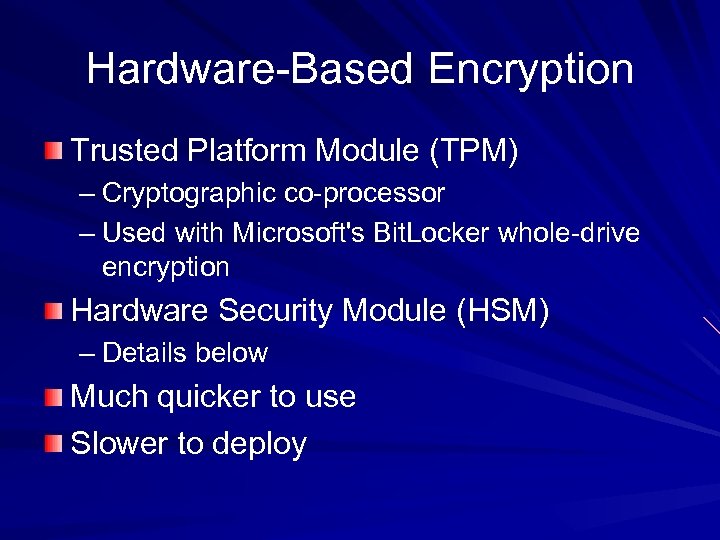 Hardware-Based Encryption Trusted Platform Module (TPM) – Cryptographic co-processor – Used with Microsoft's Bit.