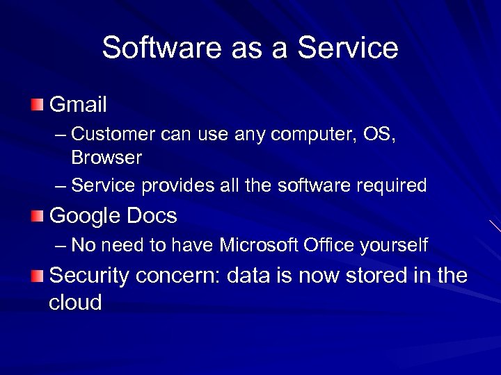 Software as a Service Gmail – Customer can use any computer, OS, Browser –