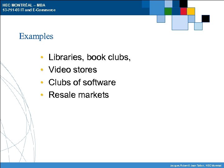 HEC MONTRÉAL – MBA 53 -751 -03 IT and E-Commerce Examples • • Libraries,