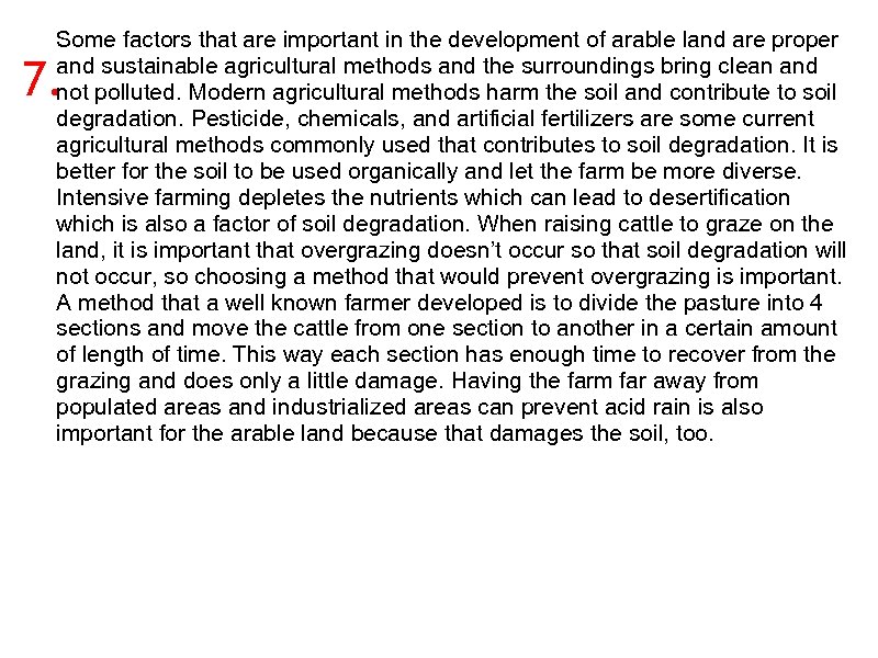 Some factors that are important in the development of arable land are proper and