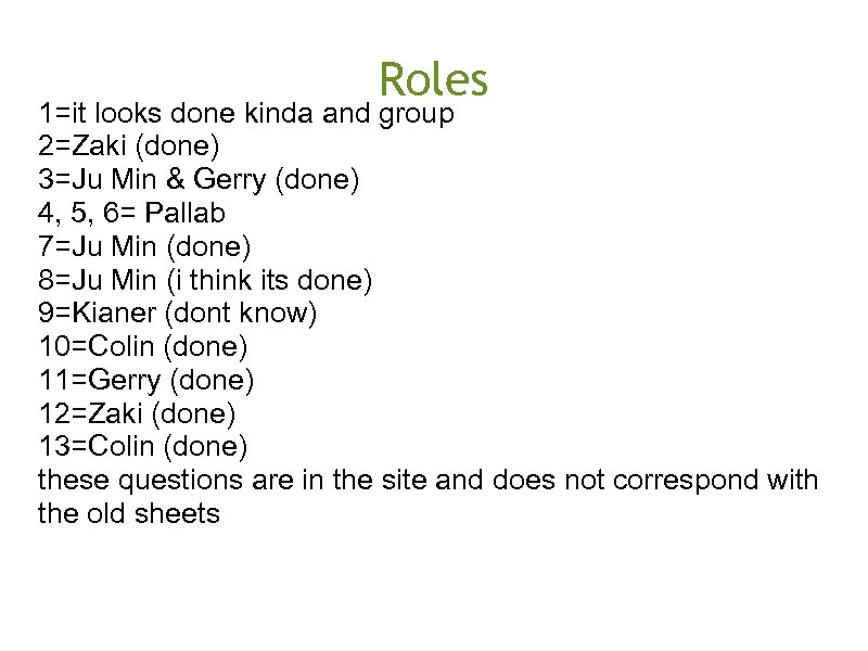 Roles 1=it looks done kinda and group 2=Zaki (done) 3=Ju Min & Gerry (done)