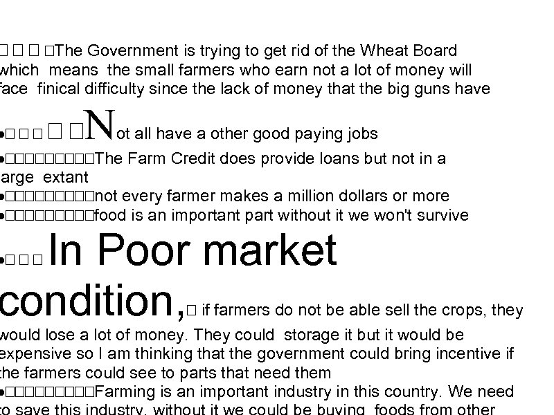  The Government is trying to get rid of the Wheat Board which means