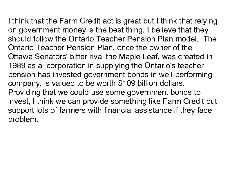 I think that the Farm Credit act is great but I think that relying