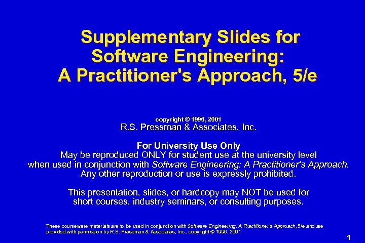 Supplementary Slides for Software Engineering: A Practitioner's Approach, 5/e copyright © 1996, 2001 R.