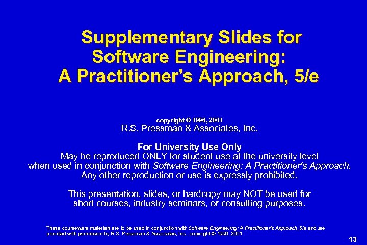 Supplementary Slides for Software Engineering: A Practitioner's Approach, 5/e copyright © 1996, 2001 R.