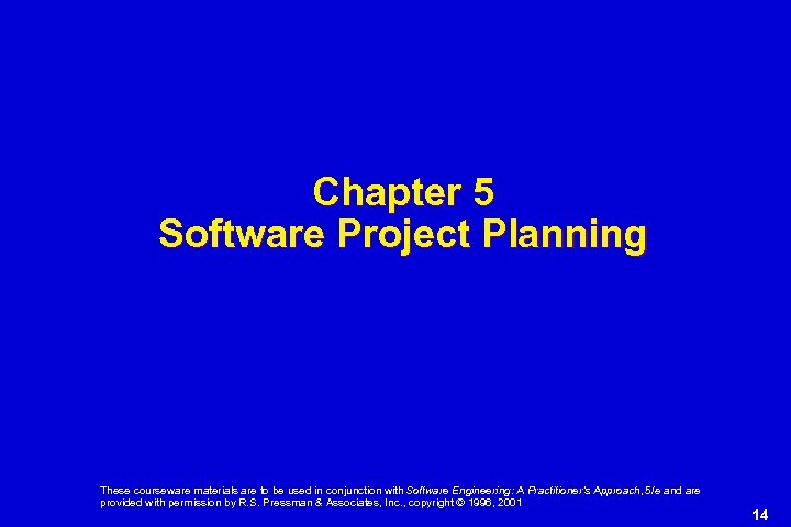 Chapter 5 Software Project Planning These courseware materials are to be used in conjunction