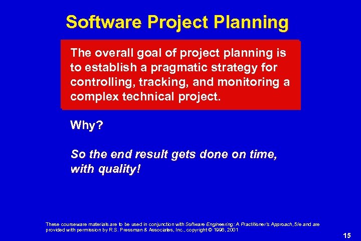 Software Project Planning The overall goal of project planning is to establish a pragmatic