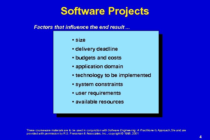 Software Projects Factors that influence the end result. . . • size • delivery