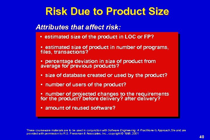 Risk Due to Product Size Attributes that affect risk: • estimated size of the