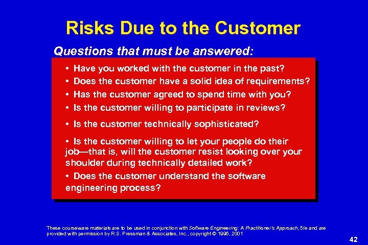 Risks Due to the Customer Questions that must be answered: • • Have you