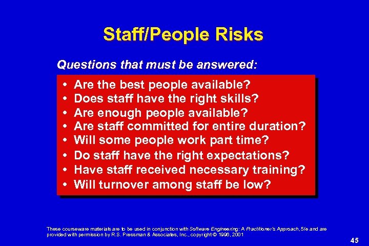 Staff/People Risks Questions that must be answered: • • Are the best people available?