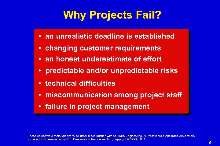 Why Projects Fail? • an unrealistic deadline is established • changing customer requirements •