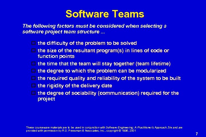 Software Teams The following factors must be considered when selecting a software project team