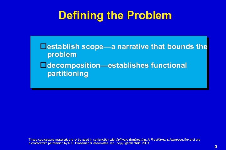 Defining the Problem establish scope—a narrative that bounds the problem decomposition—establishes functional partitioning These