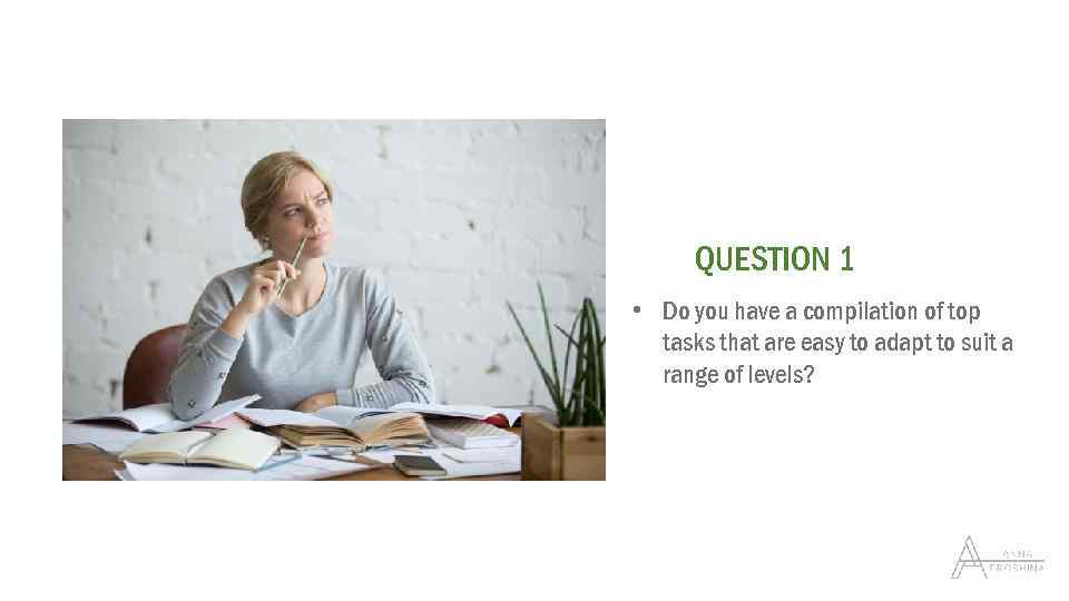 QUESTION 1 • Do you have a compilation of top tasks that are easy