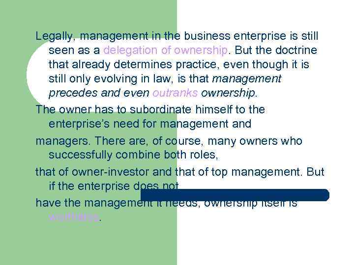 Legally, management in the business enterprise is still seen as a delegation of ownership.