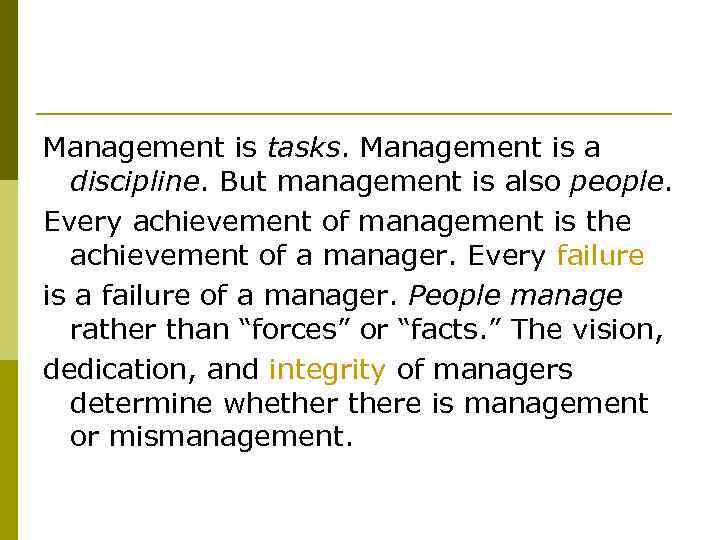 Management is tasks. Management is a discipline. But management is also people. Every achievement