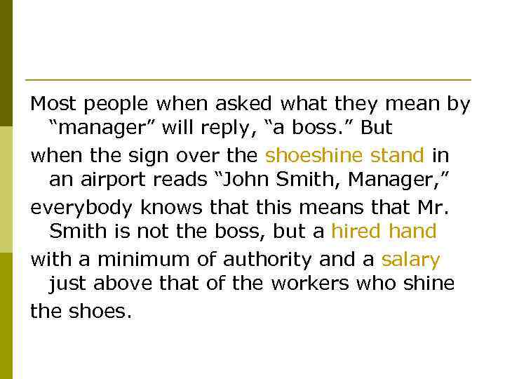 Most people when asked what they mean by “manager” will reply, “a boss. ”