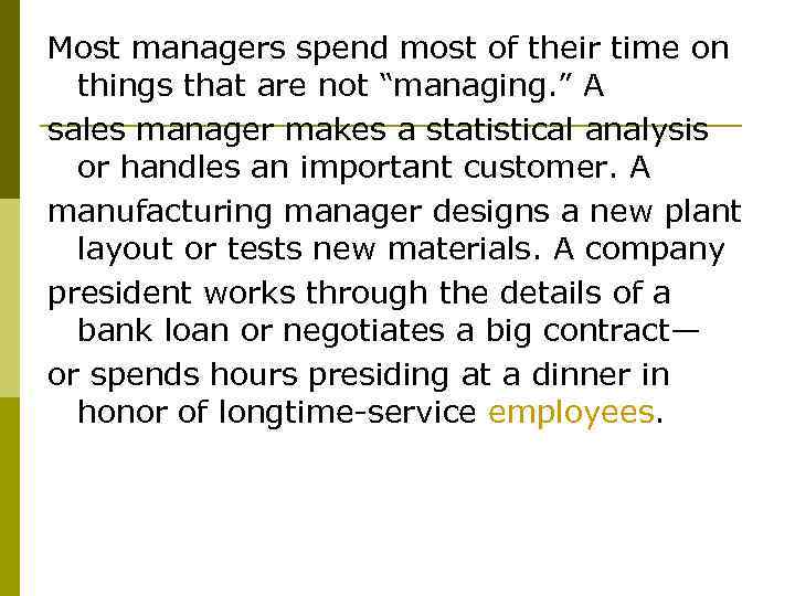 Most managers spend most of their time on things that are not “managing. ”