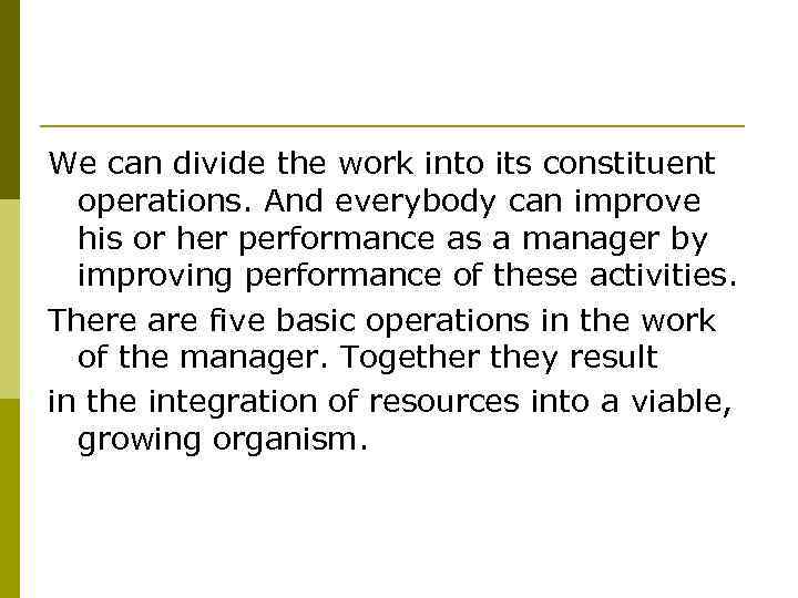 We can divide the work into its constituent operations. And everybody can improve his