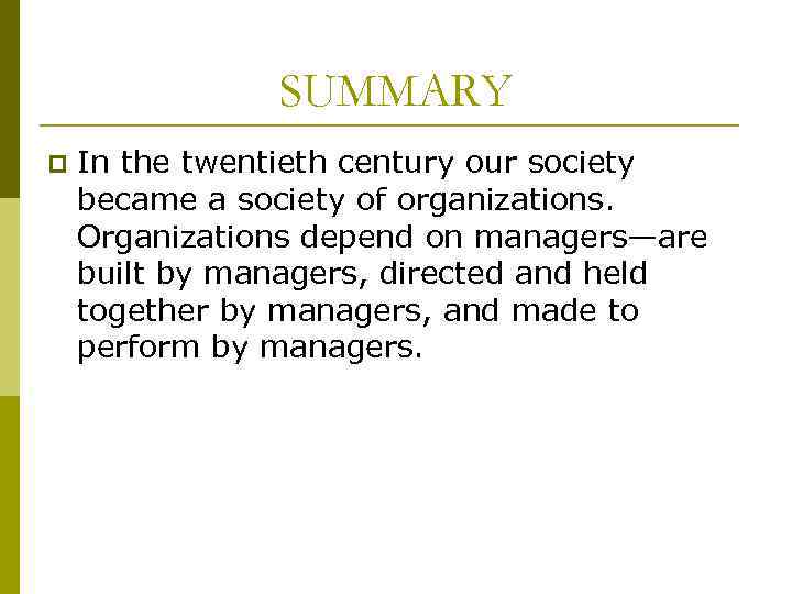 SUMMARY p In the twentieth century our society became a society of organizations. Organizations
