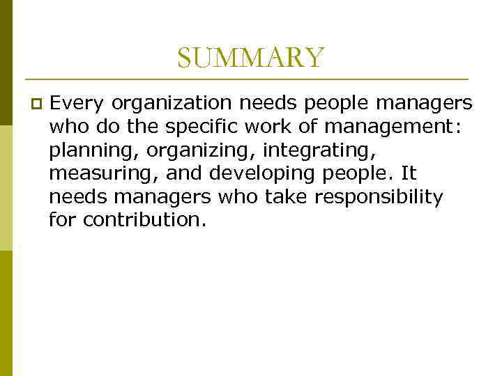 SUMMARY p Every organization needs people managers who do the specific work of management: