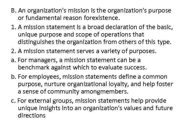 B. An organization's mission is the organization's purpose or fundamental reason forexistence. 1. A