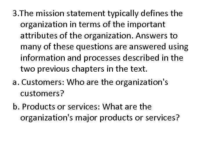 3. The mission statement typically defines the organization in terms of the important attributes