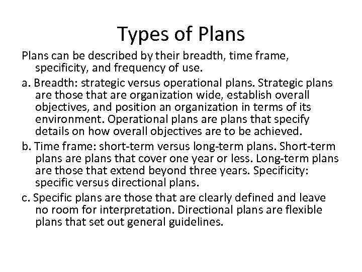 Types of Plans can be described by their breadth, time frame, specificity, and frequency