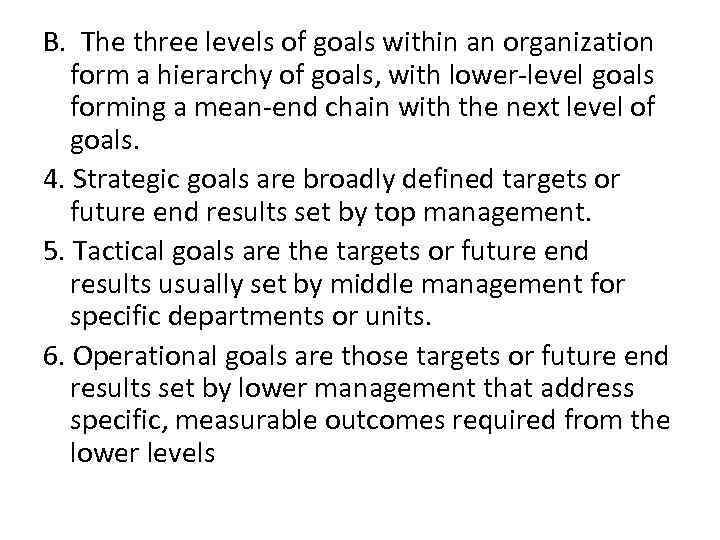 B. The three levels of goals within an organization form a hierarchy of goals,