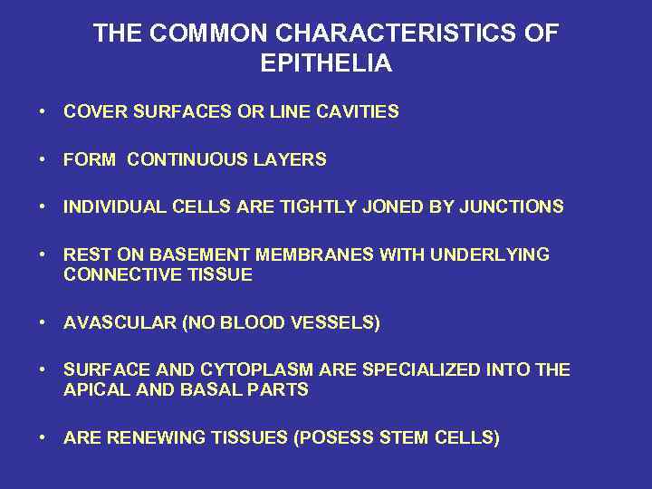 THE COMMON CHARACTERISTICS OF EPITHELIA • COVER SURFACES OR LINE CAVITIES • FORM CONTINUOUS